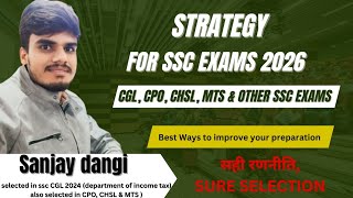 STRATEGY FOR SSC EXAMS BY SANJAY DANGI SELECTED IN SSC CGL 2024 