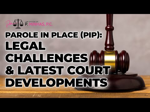 PAROLE IN PLACE (PIP) | LEGAL CHALLENGES | LATEST COURT DEVELOPMENTS | SEPT. 2024