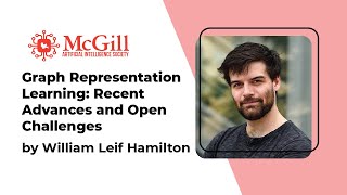 Graph Representation Learning: William L. Hamilton - 2021 McGill AI Learnathon