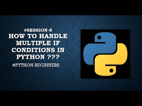 #Session-8:How to handle Multiple If conditions in python ???: