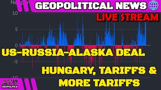 US-Russia-Alaska Deal, Hungary, & Tariff Mayhem! 🔴 LIVE STREAM: Geopolitics News