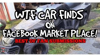 WTF CAR FINDS ON FACEBOOK MARKET PLACE BEST OF FAN SUBMISSIONS!
