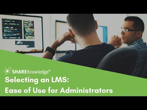 Selecting an LMS: Ease of Use for the Administrator