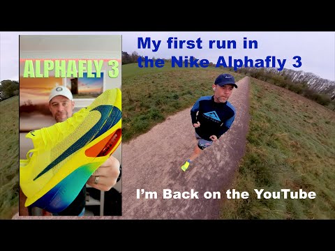 I'm Back on YouTube and in the Nike Alphafly 3