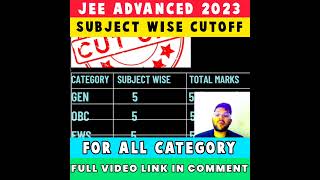 JEE ADVANCED 2023 | SUBJECT WISE CUTOFF FOR ALL CATEGORY #shorts #cutoff