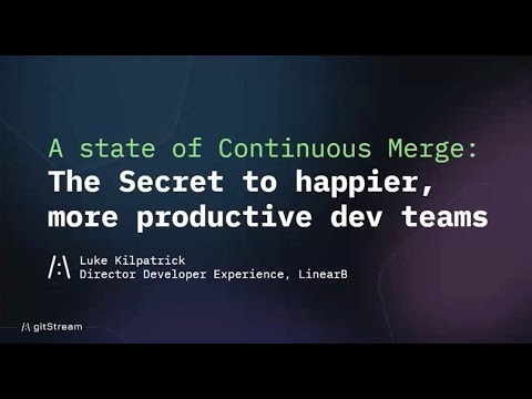 A state of Continuous Merge: The Secret to happier, more productive dev teams - (October 2022)