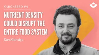 Nutrient Density could disrupt the entire food industry! (Dan Kittredge)