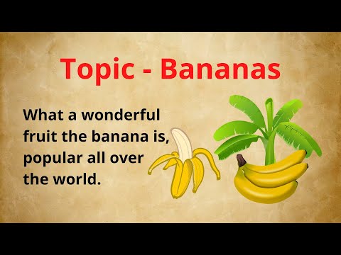 Informative Topic in English - Bananas | Knowledge | Improve English