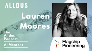 AI Mentors E50: Lauren Moores, Head of Data Science Innovation at Flagship Pioneering