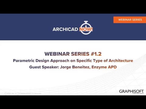 ARCHICADNOW! Webinar Series 1, Ep. 2 - Parametric Design Approach