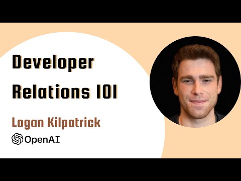 Developer Relations 101 with Logan from OpenAI