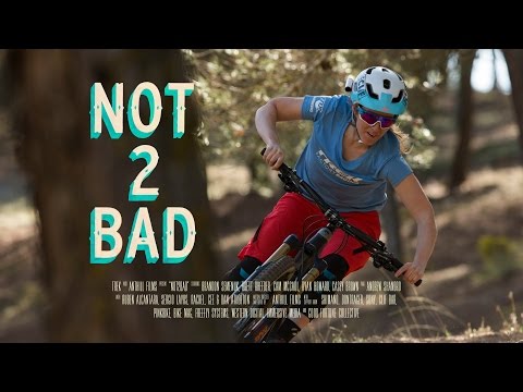 Not2Bad: Trail Shredding (Full Segment) 4K