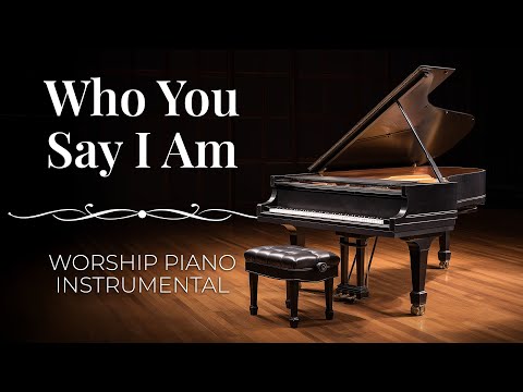 Who You Say I Am | Peaceful Worship Piano Instrumental Music (Hillsong Worship)