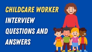 Childcare Worker Interview Questions And Answers