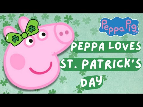 Peppa Pig Peppa Loves St. Patrick's Day - Animated Read Aloud