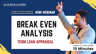 Mini Webinar | Break even Analysis in Term Loan Appraisal | CA Raja Classes