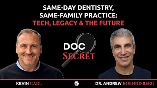 Same-Day Dentistry, Same-Family Practice: Tech, Legacy & the Future (feat. Andrew Koenigsberg)