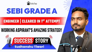 SEBI Grade A Topper Interview | SEBI Gr A Preparation Strategy | How To Crack SEBI | EduTap Guidance