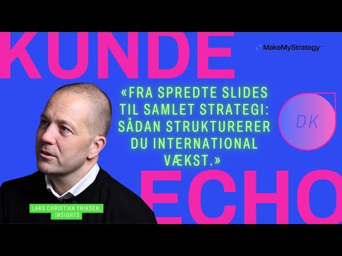 Fra Spredte Slides til Samlet Strategi: Sådan Skaber Du International Vækst | kunde:echo Insights