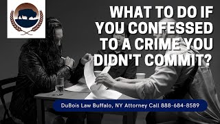 False Confession FAQ | Criminal Attorney Buffalo NY | DuBois Law