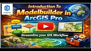 Introduction To ModelBuilder in ArcGIS Pro: Streamline your GIS Workflow
