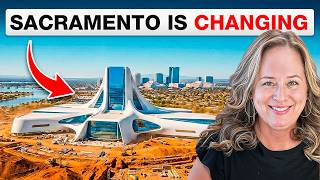 Major Projects That Will Change Sacramento Forever