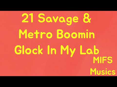 21 Savage & Metro Boomin - Glock My Lab | MIFS