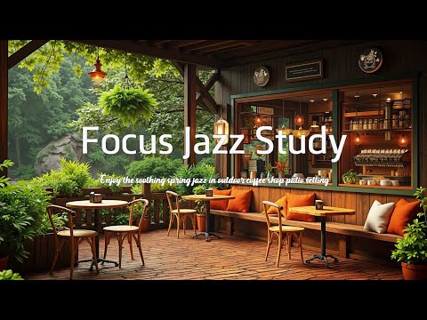 The Perfect Coffee Shop Jazz for Spring Soothing Relaxing Music for Focus Study and Concentration
