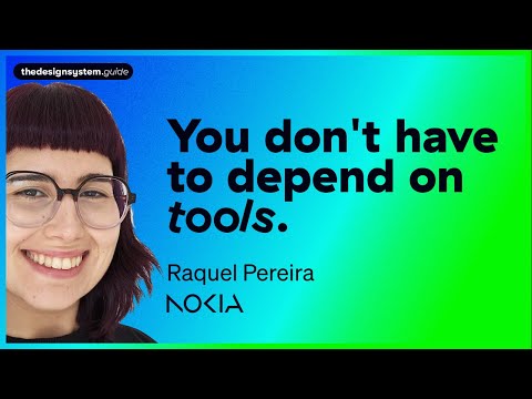 How Nokia builds design systems - Raquel Pereira