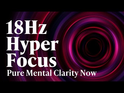 18Hz | Hyper Focus Mode: Unlocking Deep Concentration with Binaural Beats