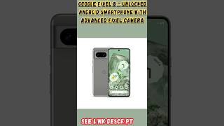 Google Pixel 8 - Unlocked Android Smartphone with Advanced Pixel Camera