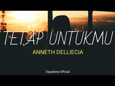 Tetap Untukmu-Anneth (Lyrics) Cover by Dipa & Akna