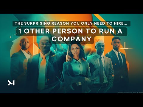 The Surprising Reason You Only Need to Hire 1 Other Person to Run a Company
