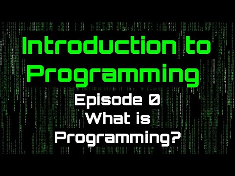 Introduction To Programming - Episode 0 (What is Programming?)