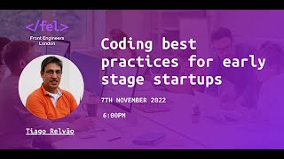 Front Engineers London: Coding best practices for early stage startups November 7th 6:00pm