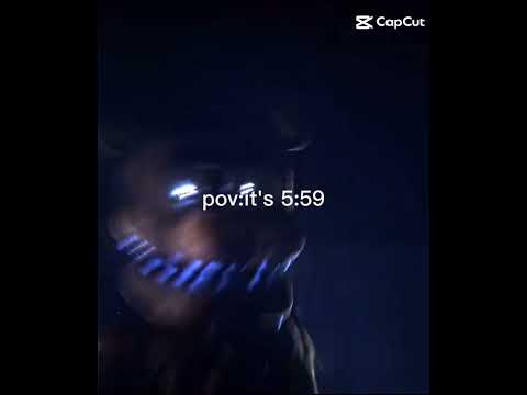 pov:it's 5:59