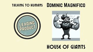 Dominic Magnifico on Collaboration and Leadership: Talking to Humans via  Leading Product