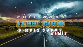 I FEEL GOOD - REMIX ANDI ARTZ _ simple fvnky (FULL BASS)