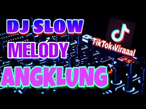 DJ SLOW MELODY ANGKLUNG - TikTok Viral Terbaru [ Disaat Patah Hati ]