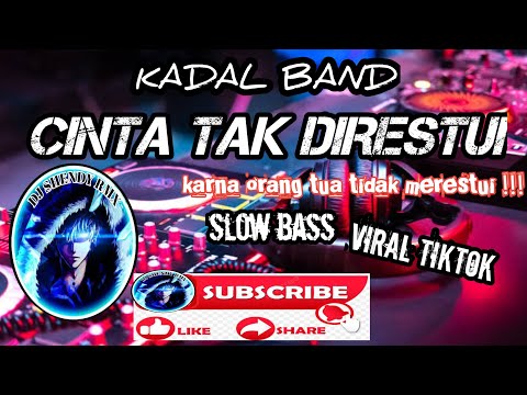 DJ CINTA TAK DIRESTUI [KADAL BAND] slow bass_-viral tik-tok-_2024