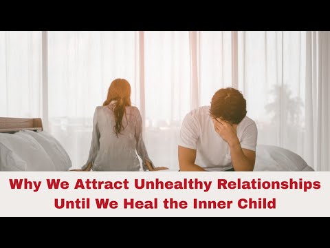 Why We Attract Unhealthy Relationships Until We Heal the Inner Child