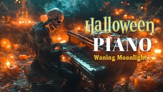 🎃 Waning Moonlight - Chilling Piano Pieces for Halloween 🌕🎹👻