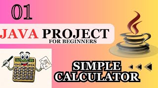 Java Projects for Beginners | Creating a Java Calculator from Scratch: Step-by-Step Tutorial | Java