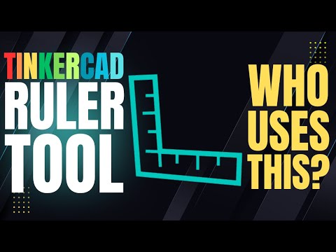 How does the Tinkercad Ruler work?  Why would you use it?