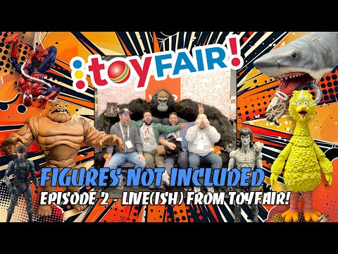 Figures Not Included - Toy Fair 2025!
