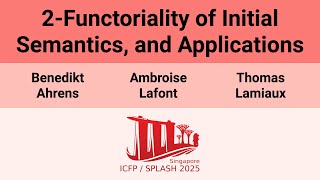 [ICFP'25] 2-Functoriality of Initial Semantics, and Applications