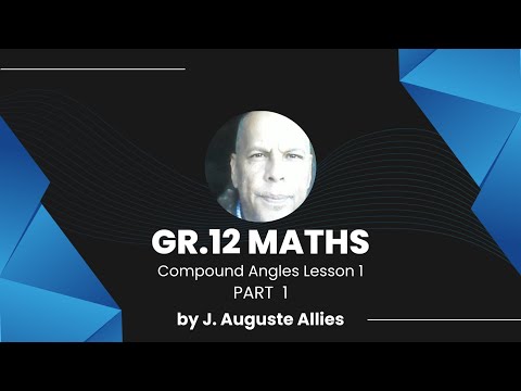 Gr 12 Compound Angles Lesson 1 PART 1
