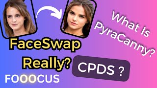 Fooocus - FaceSwap ? - What is PyraCanny and CPDS ? - Stable Diffusion