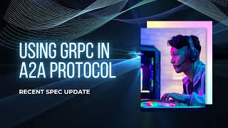 How the A2A Protocol uses gRPC for Multi-Agent Collaboration