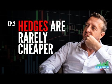 Hedges Are Rarely Cheaper The Long & Short Of It EP. 2
